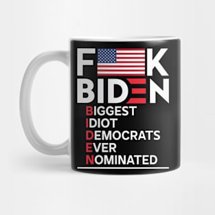 Fuck Biden America flag Biggest Idiot democrats ever nominated Mug